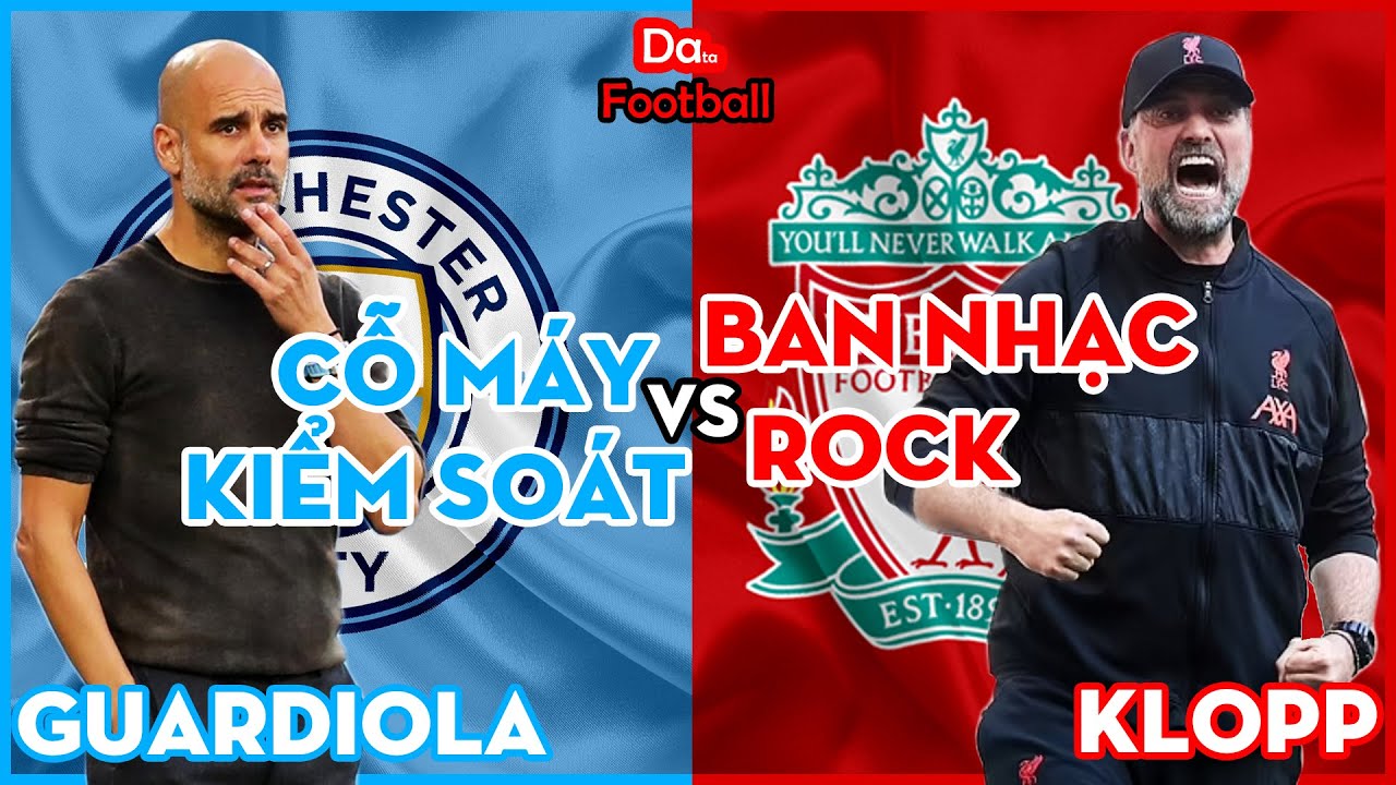Góc chiến thuật: Pep vs Klopp - Cỗ máy kiểm soát vs Ban nhạc Heavy Rock.