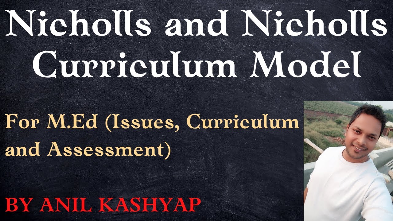 Nicholls and Nicholls Curriculum Model |For M.Ed (Issues, Curriculum and Assessment)| By Anil