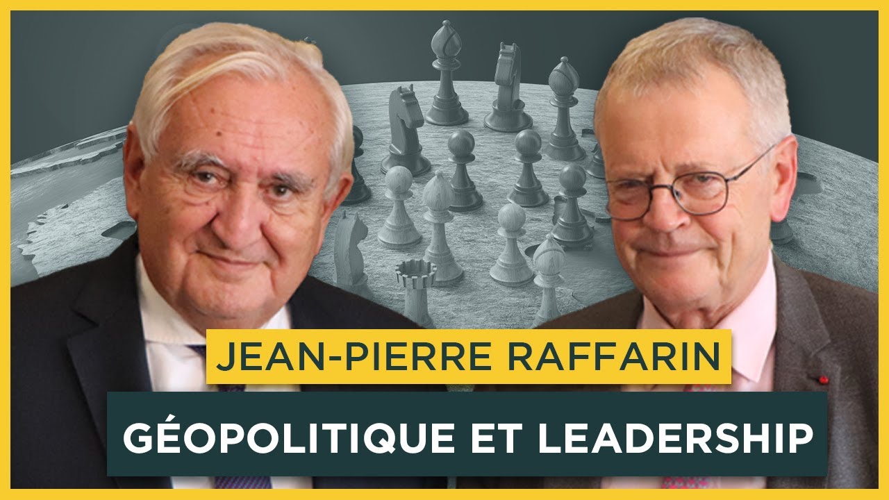 Géopolitique et leadership. Avec Jean-Pierre Raffarin | Entretiens géopo