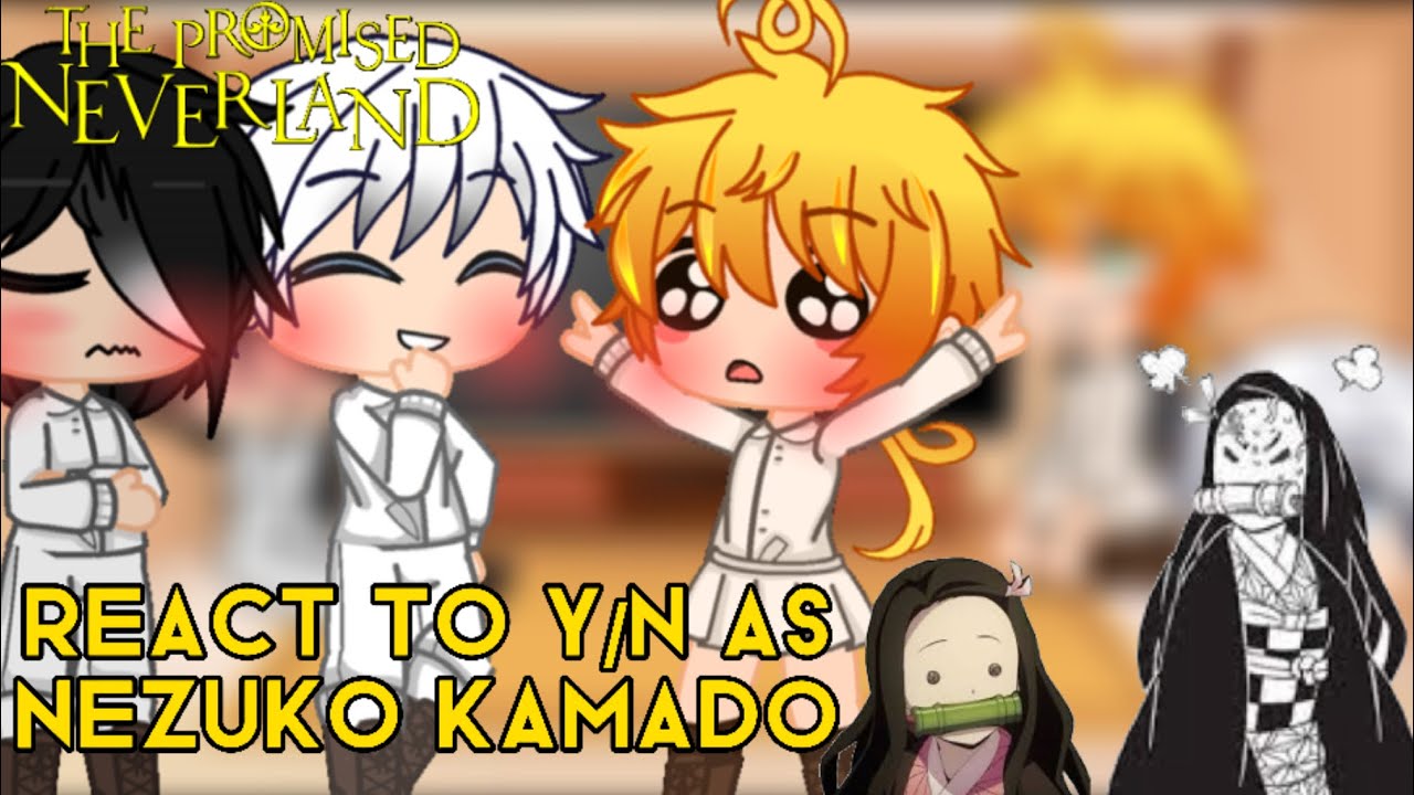Emma, Norman and Ray react to y/n as Nezuko Kamado | tpn/The Promise Neverland | React | Y/n x Ray