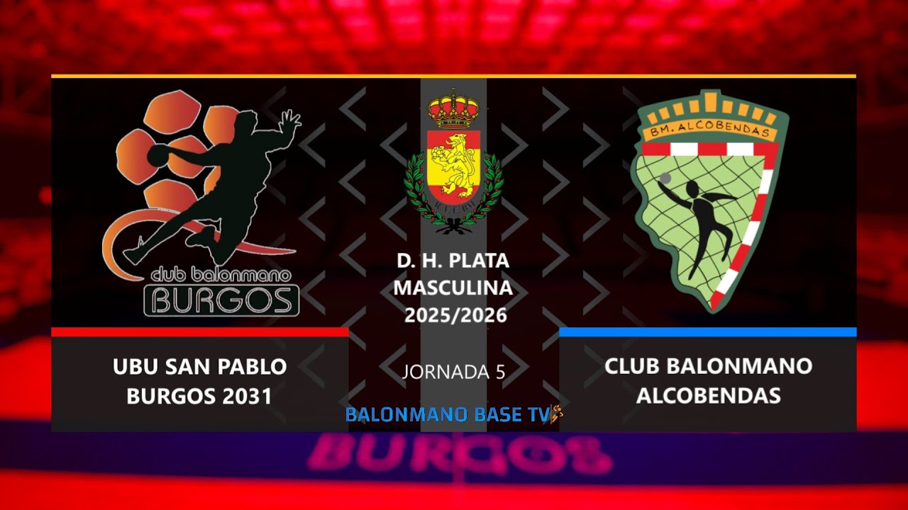 🤾 UBU SAN PABLO BURGOS 2031 🆚 CLUB BALONMANO ALCOBENDAS | División Honor Plata 2025 - 26 | Jornada 5