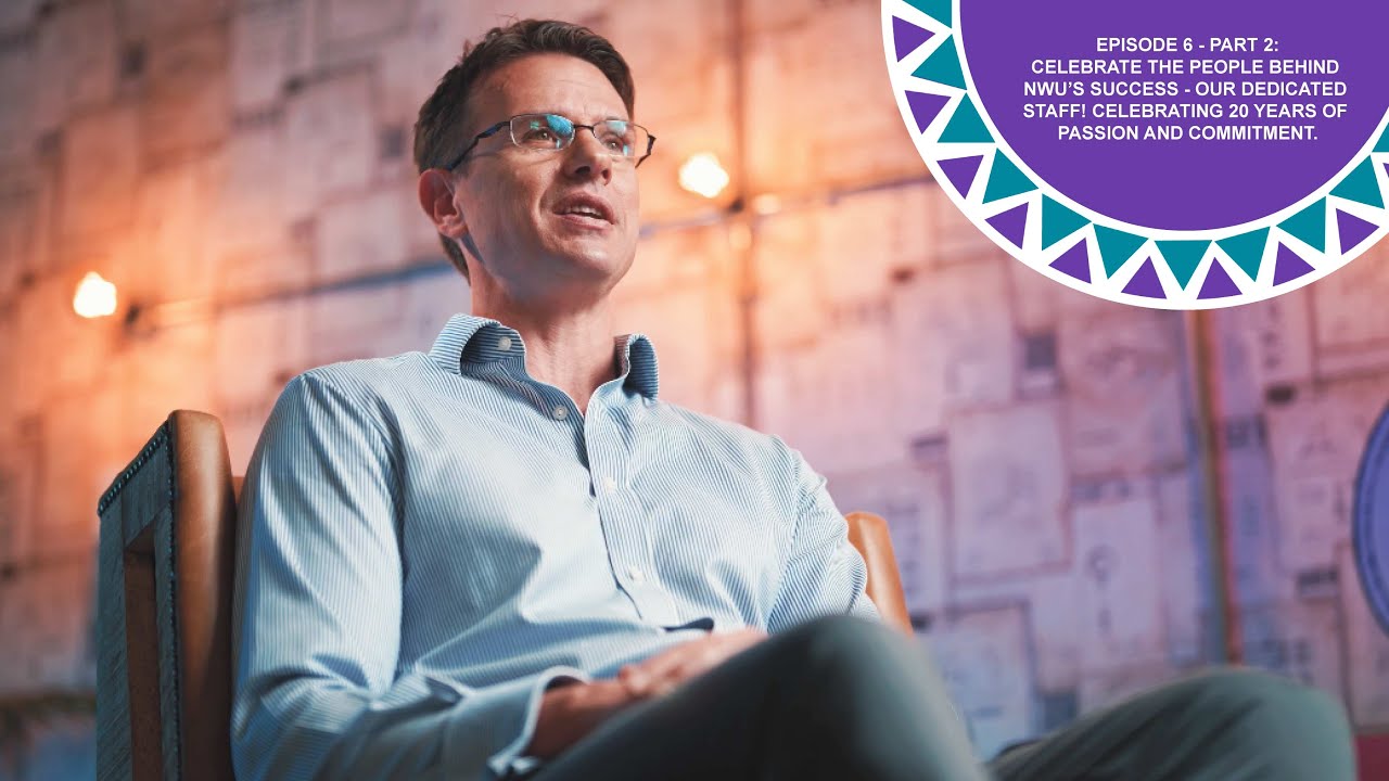 20 Years of Greatness: NWU Staff Journeys – Episode 6: Part 2