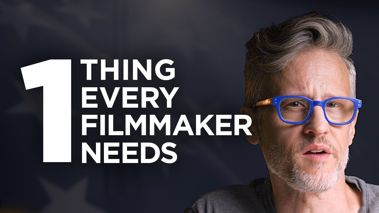 1 THING EVERY FILMMAKER NEEDS