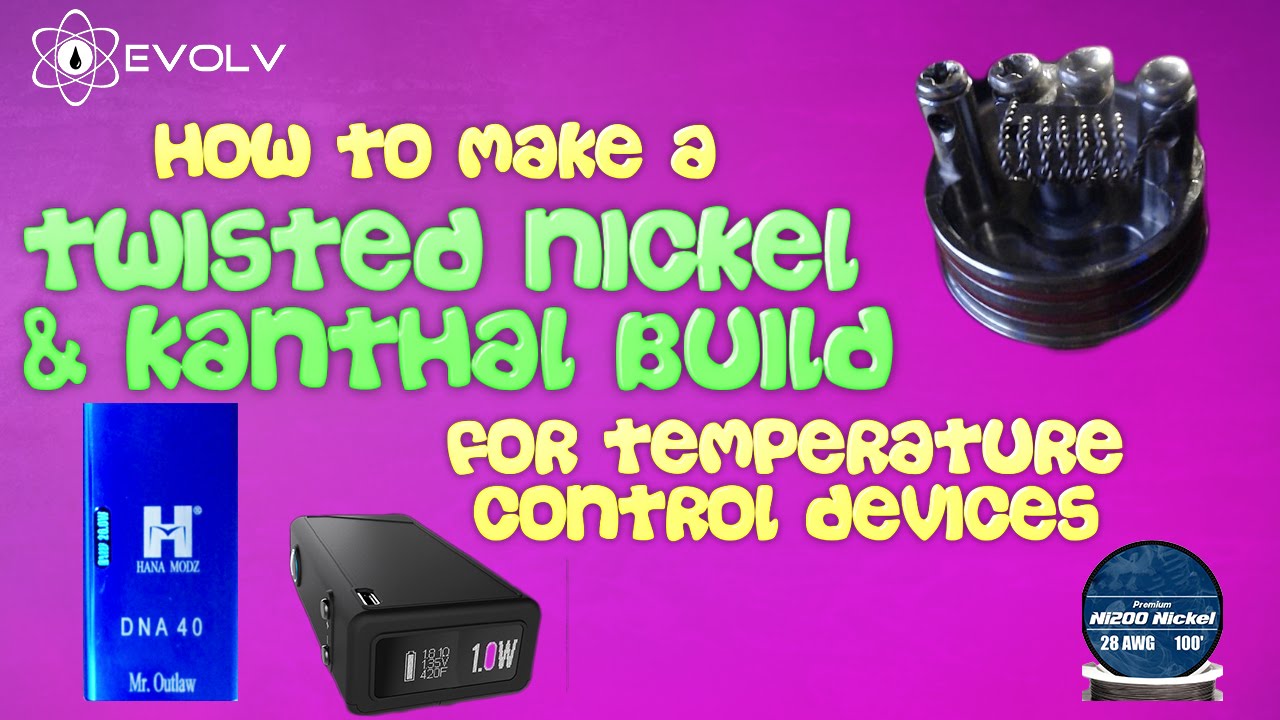 How to make a twisted Nickel/Kanthal Build for Temperature Control