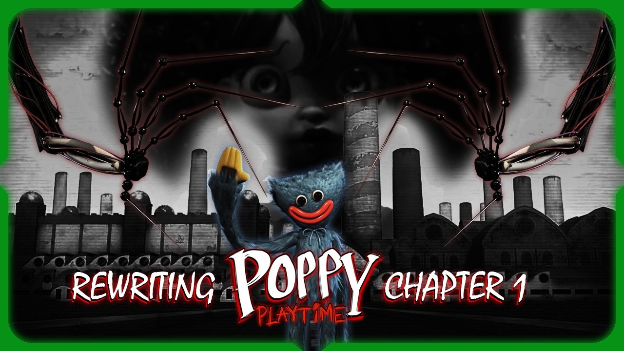 Rewriting Poppy Playtime Chapter 1: Making a Stronger Start