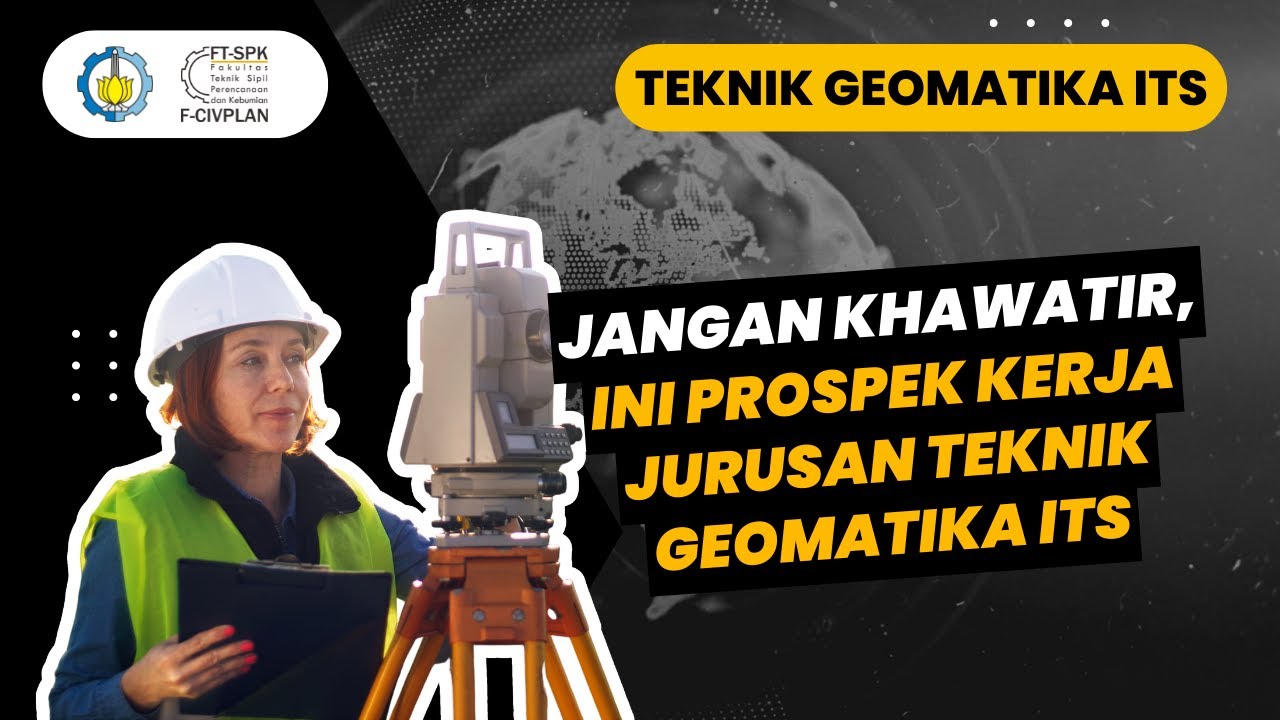 Prospek Kerja Teknik Geomatika ITS. Ga Nyangka Ternyata Sekeren Ini!