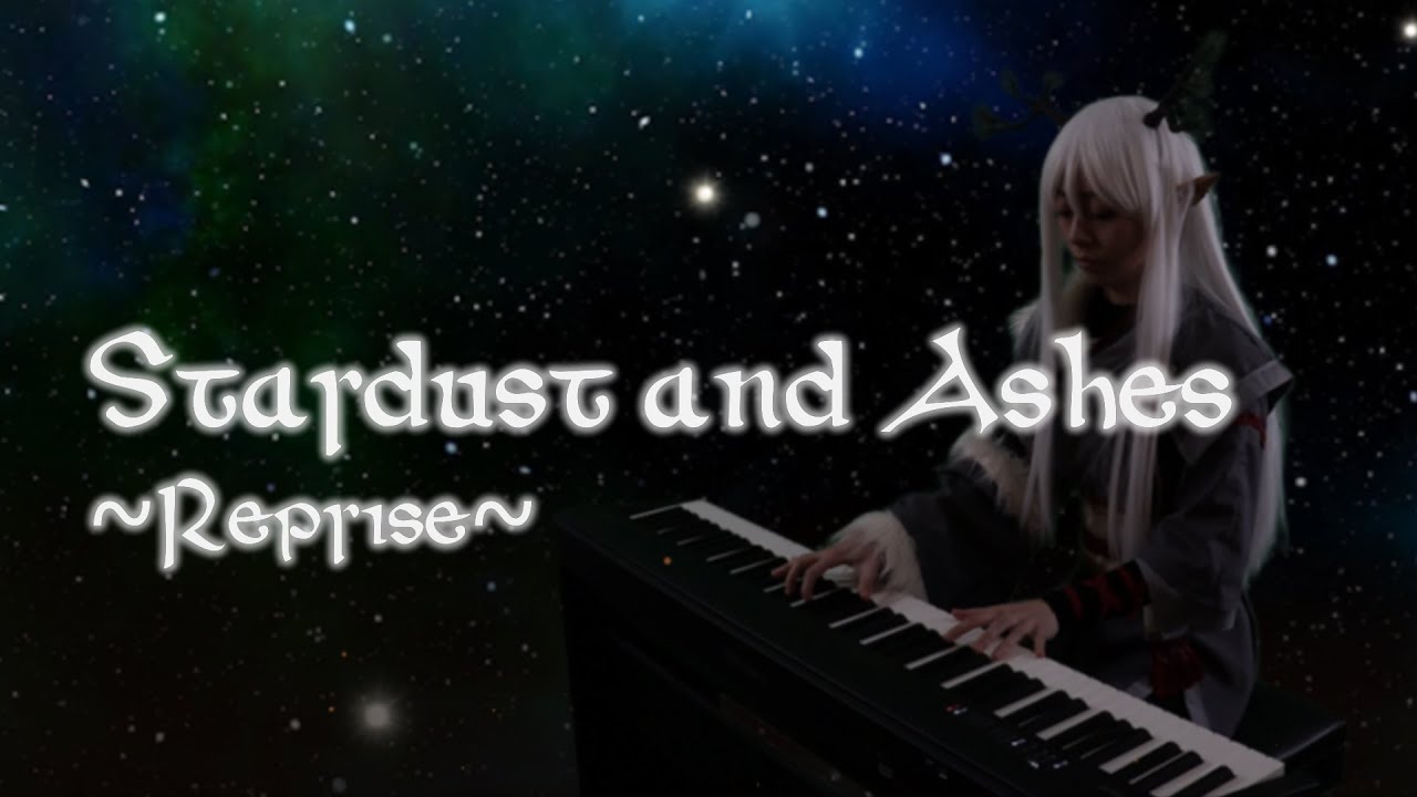 「Stardust and Ashes ~Reprise~」- Piano Solo
