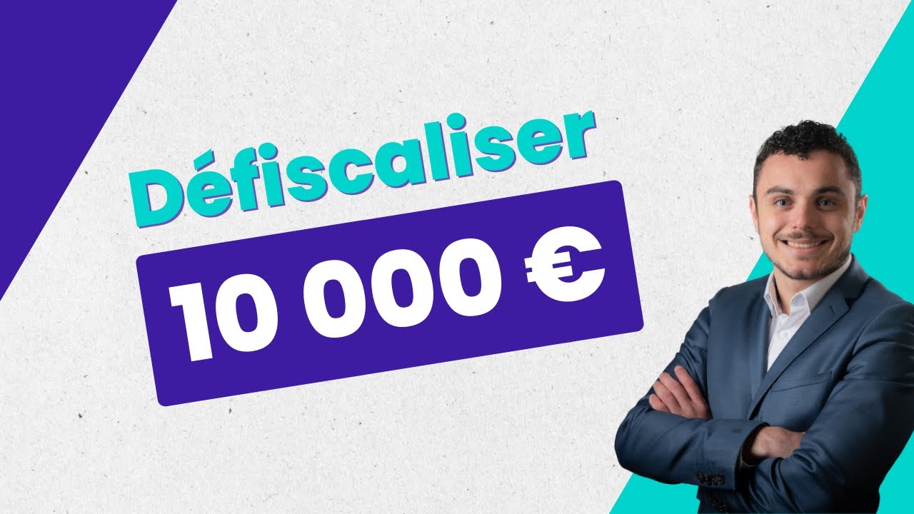 Comment d&eacute;fiscaliser 10 000 &euro; ?