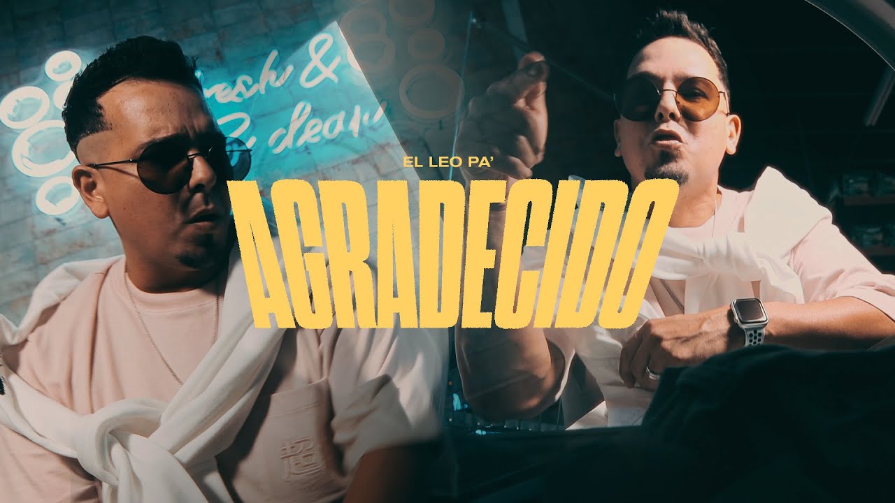 El Leo Pa' - Agradecido (V&iacute;deo Oficial)