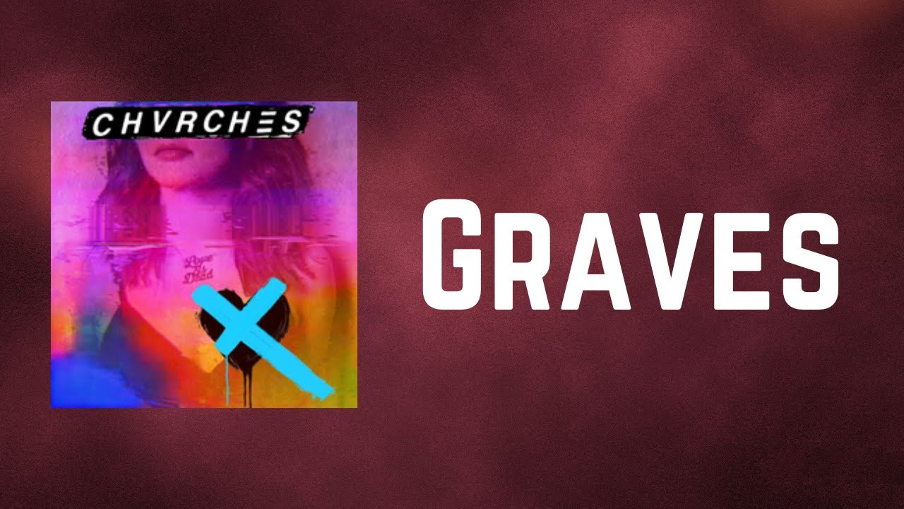 CHVRCHES - Graves (Lyrics)