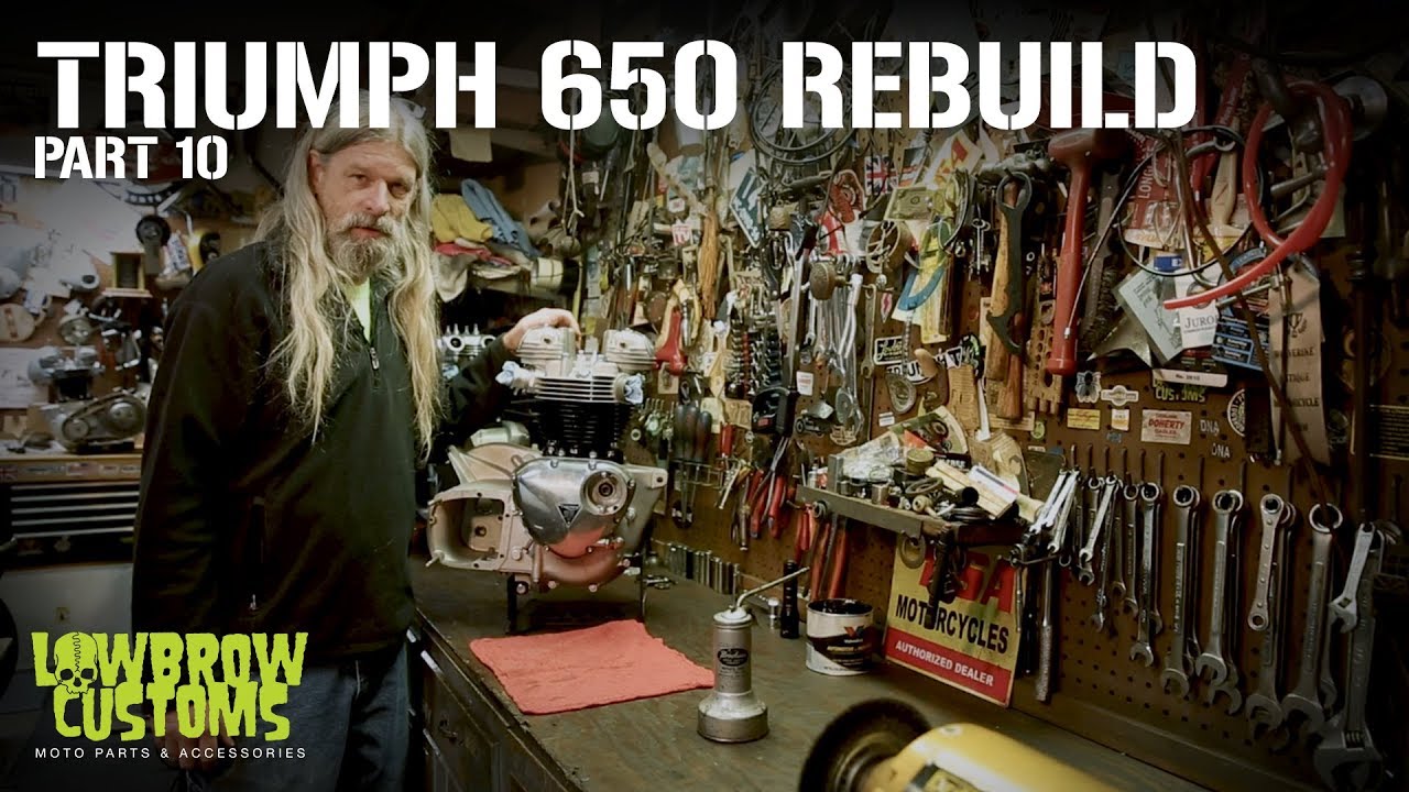 Triumph 650 Motorcycle Engine Disassembly & Rebuild Part 10 - Lowbrow Customs