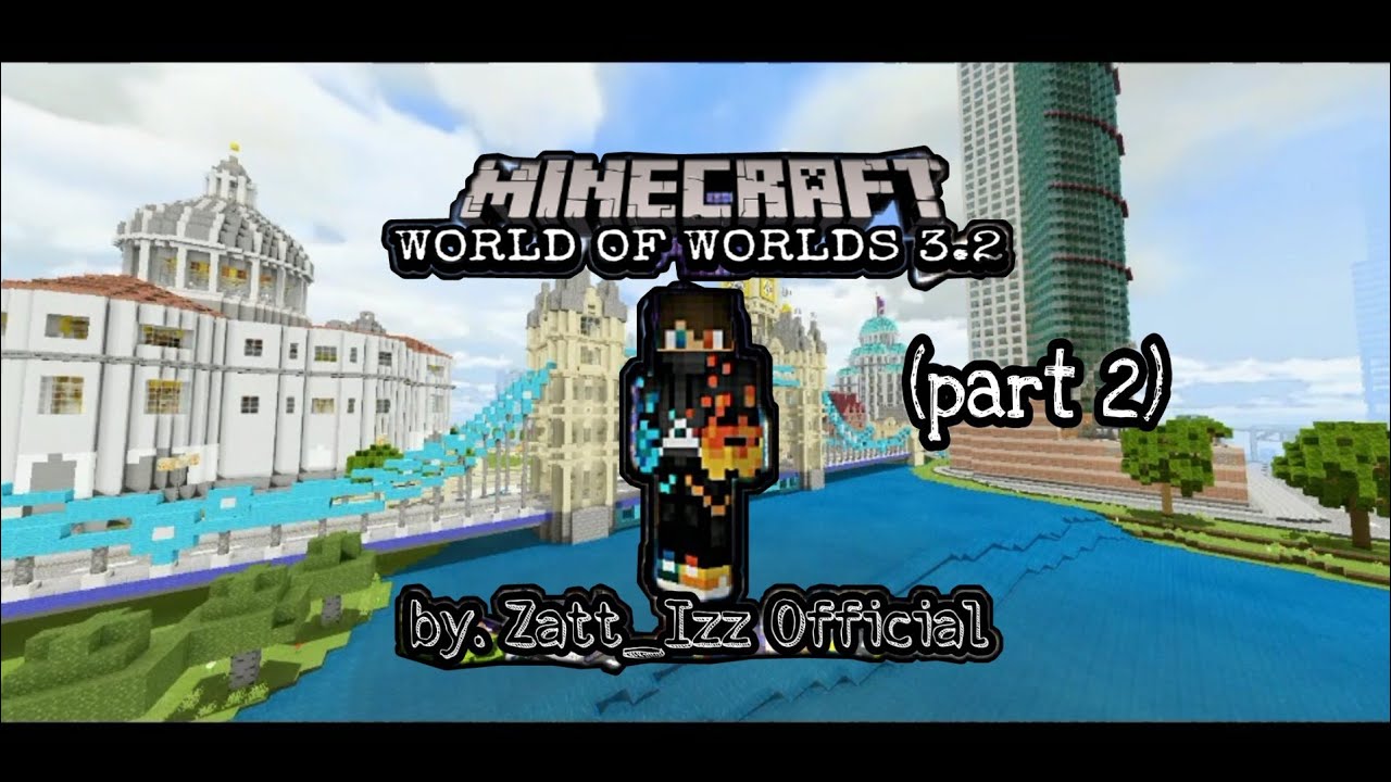 (MINECRAFT) World of Worlds 3.2 (Part 2) by Zatt_Izz Official