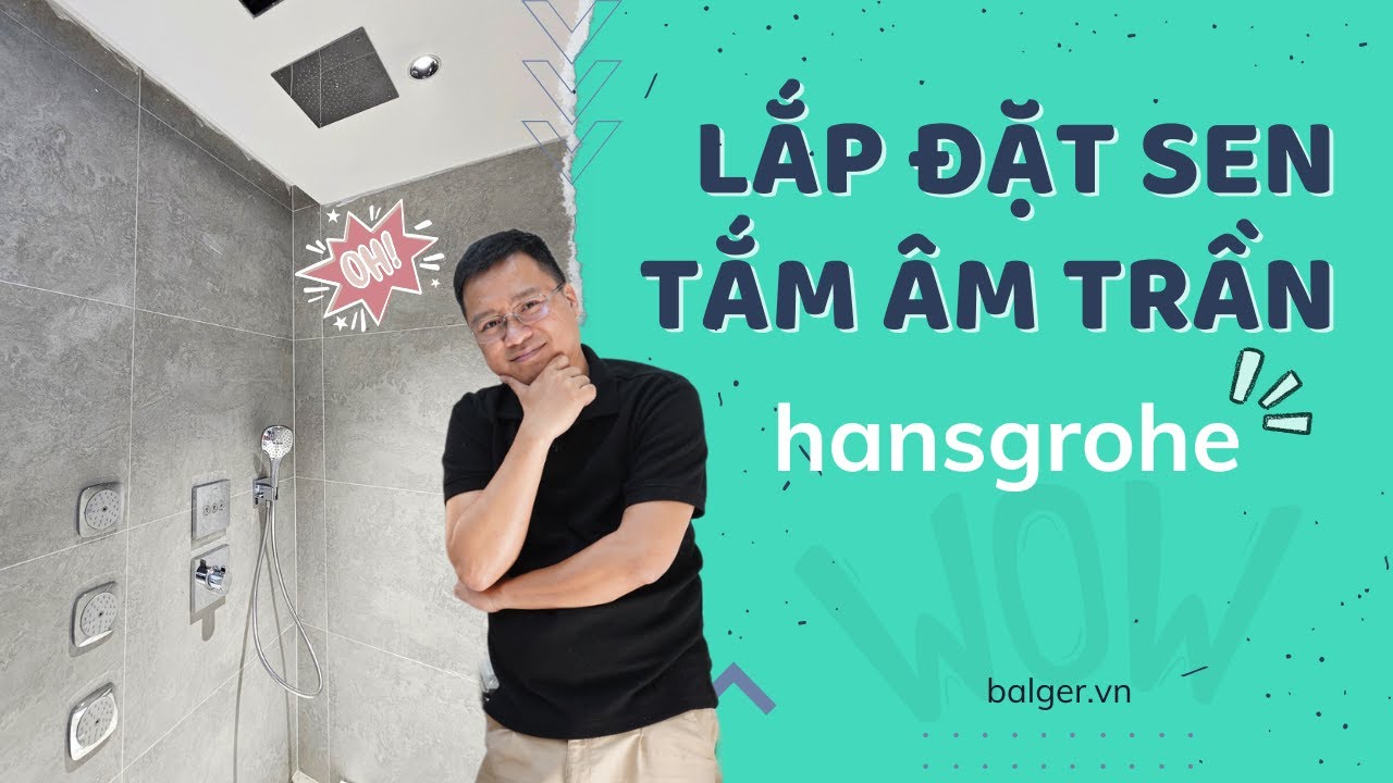 LẮP ĐẶT VÀ HOÀN THIỆN BỘ SEN TẮM ÂM TRẦN HANSGROHE 26472000