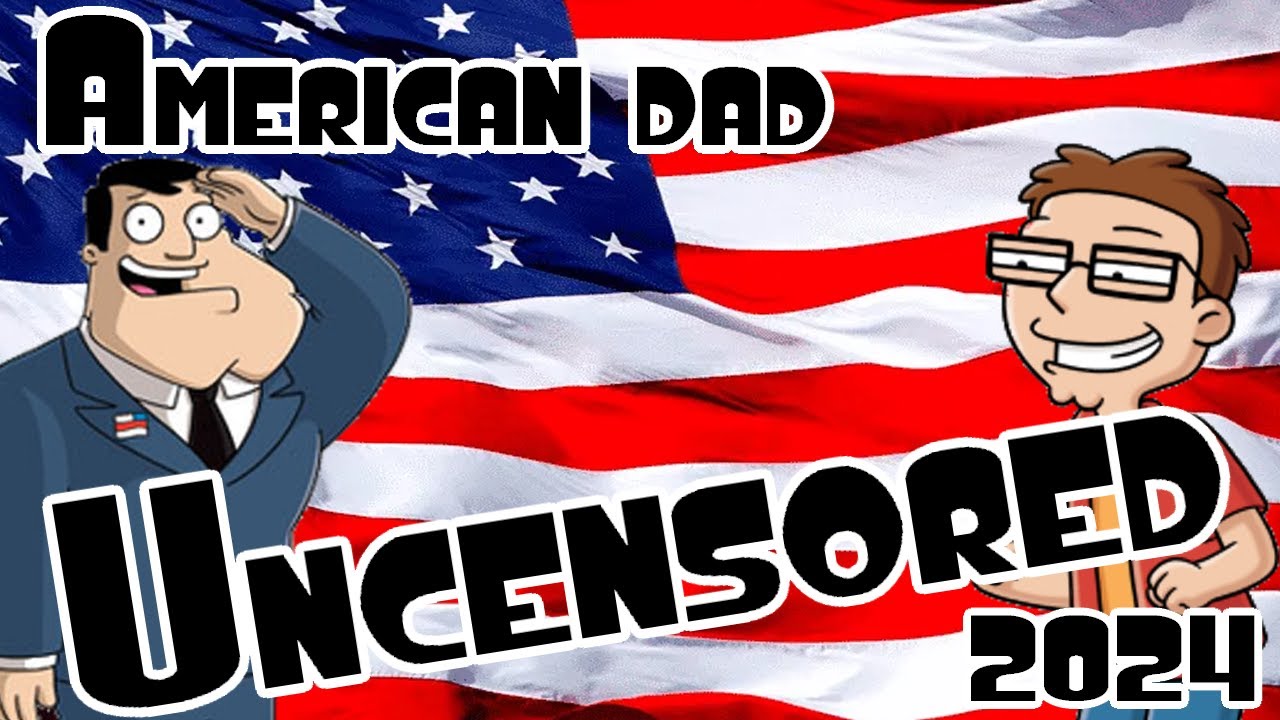 American Dad 2024 Uncensored