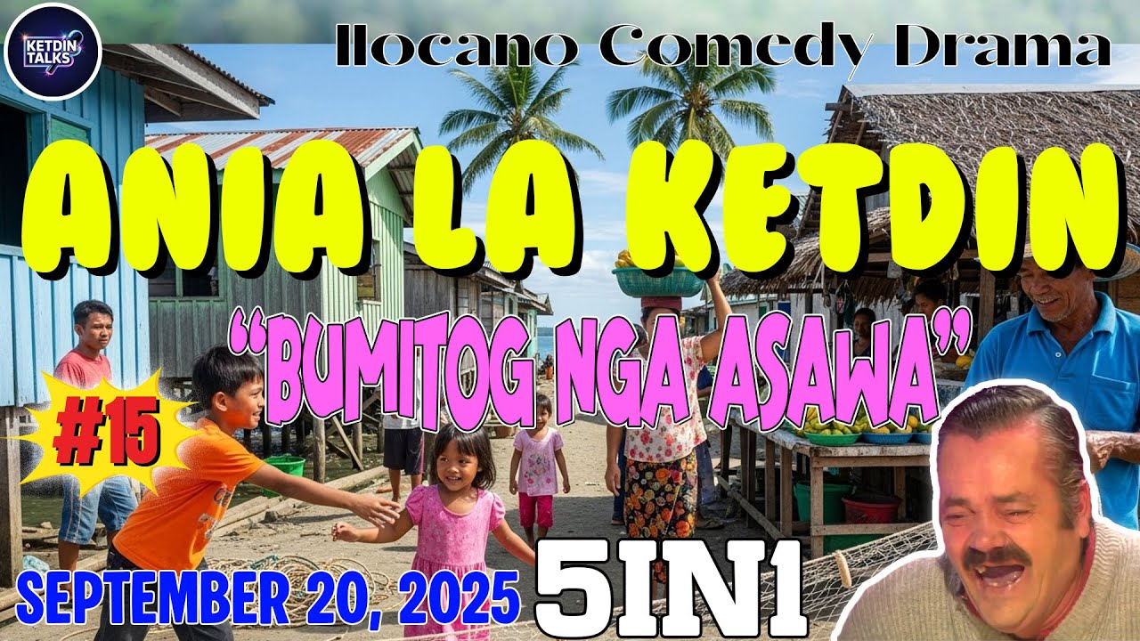 ANIA LA KETDIN #15 |  BUMITOG NGA ASAWA - Ilocano Comedy Drama Full - September 20, 2025