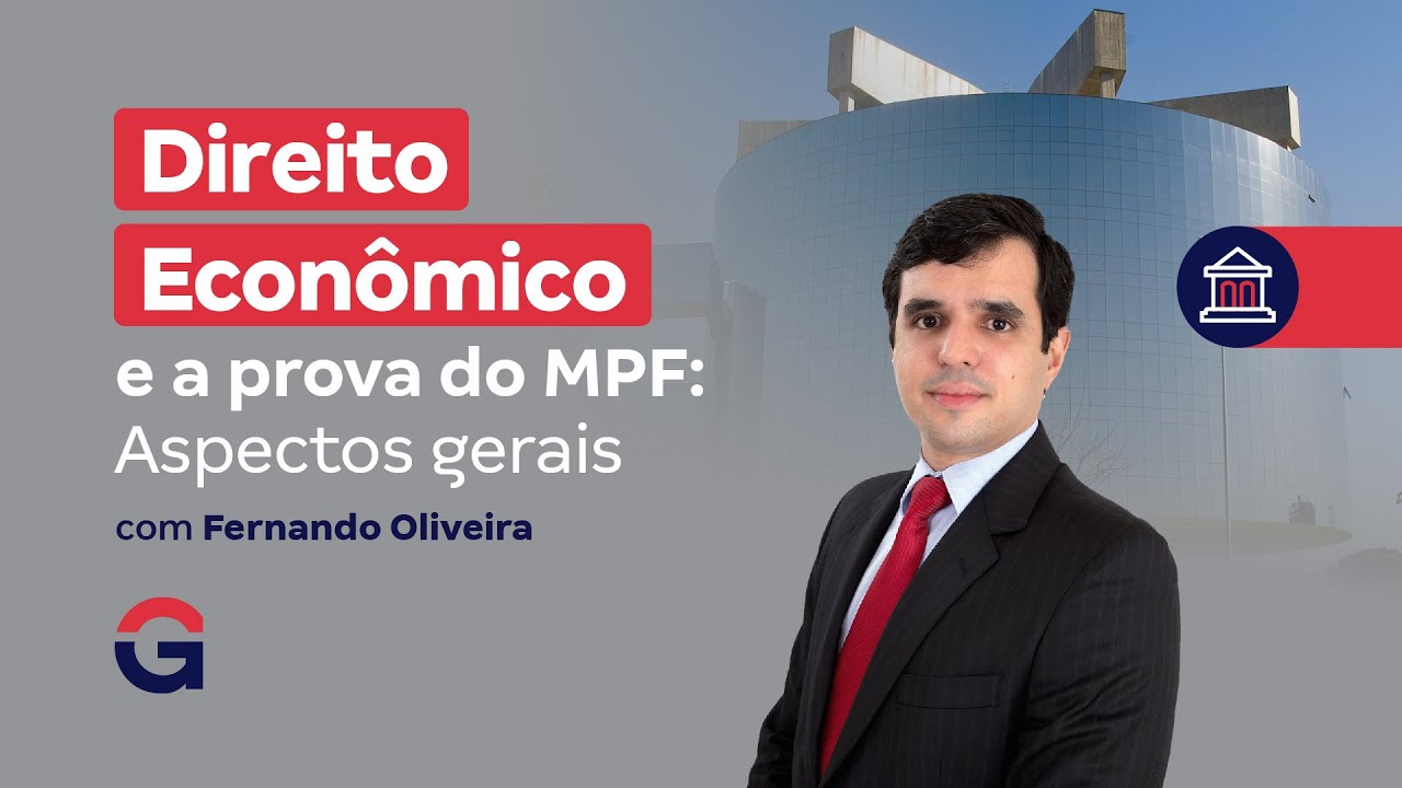 Direito Econômico e a Prova do MPF: Aspectos Gerais com Prof. Fernando Oliveira