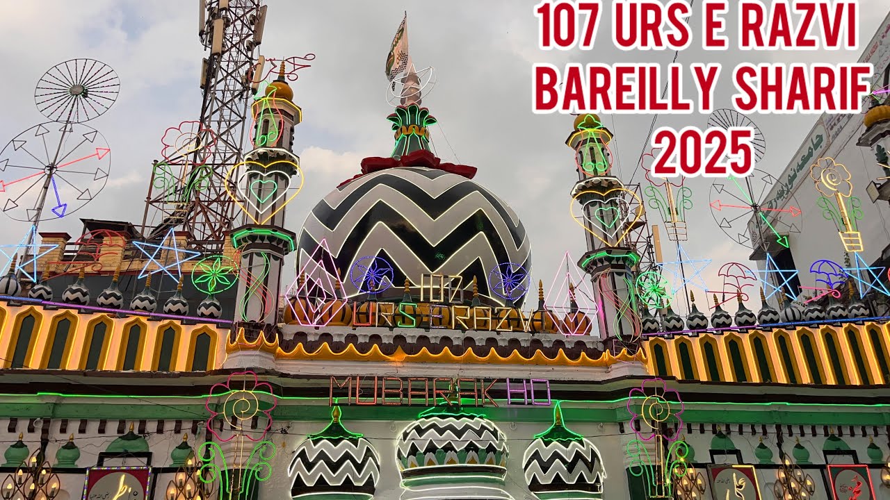 107 Urs E Razvi Bareilly Sharif | 2025 #dargahsharif #urseaalahazrat 