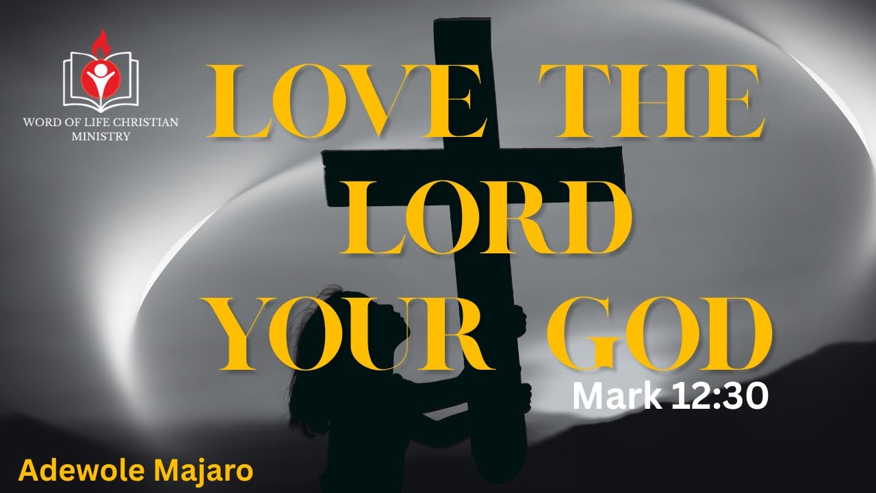 LOVE THE LORD YOUR GOD (Matthew 10:37-39)
