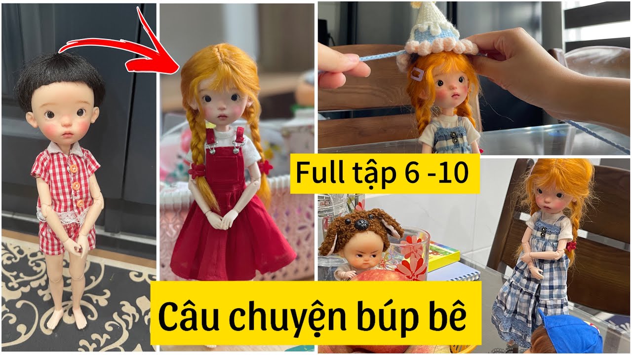 Câu chuyện búp bê full từ tập 6-10 | Huyền búp bê