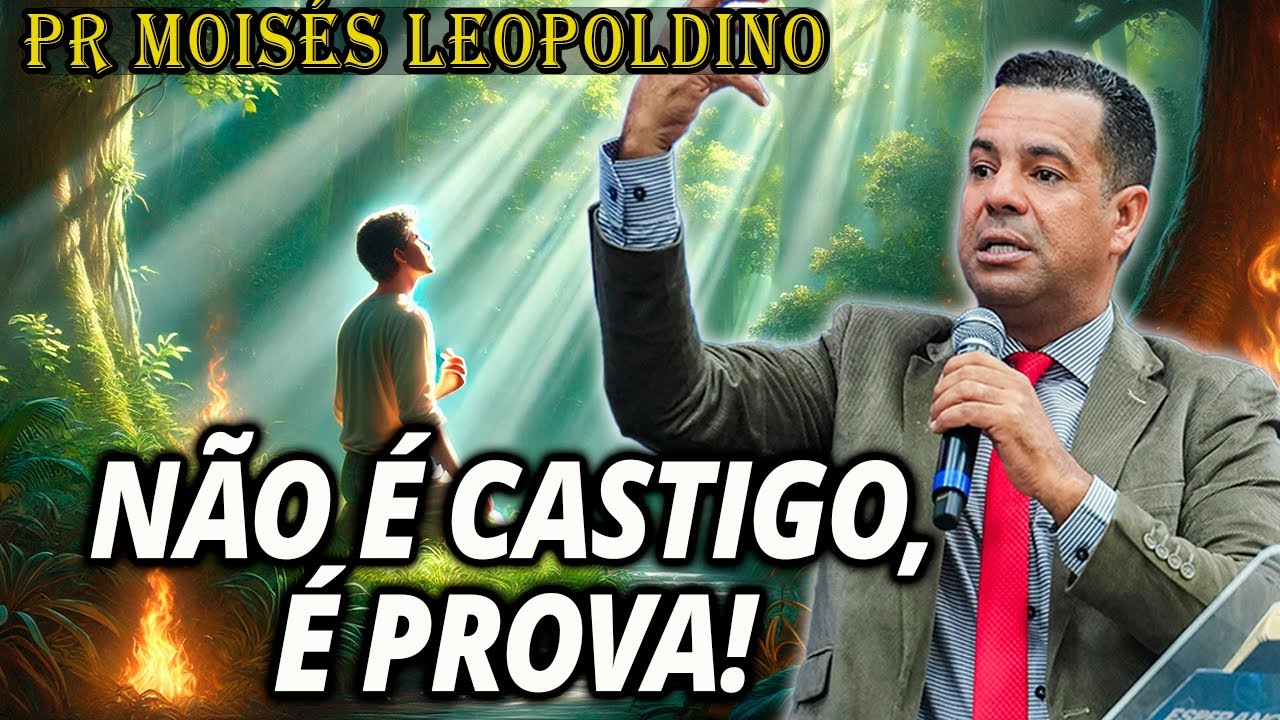 Pr Mois&eacute;s Leopoldino: N&Atilde;O &Eacute; CASTIGO, &Eacute; PROVA!! - Prega&ccedil;&atilde;o Evang&eacute;lica 2024
