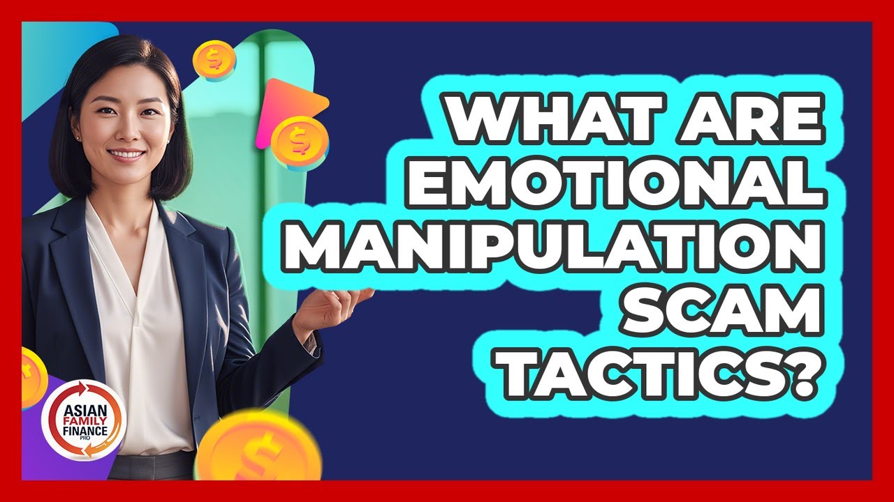 What Are Emotional Manipulation Scam Tactics?