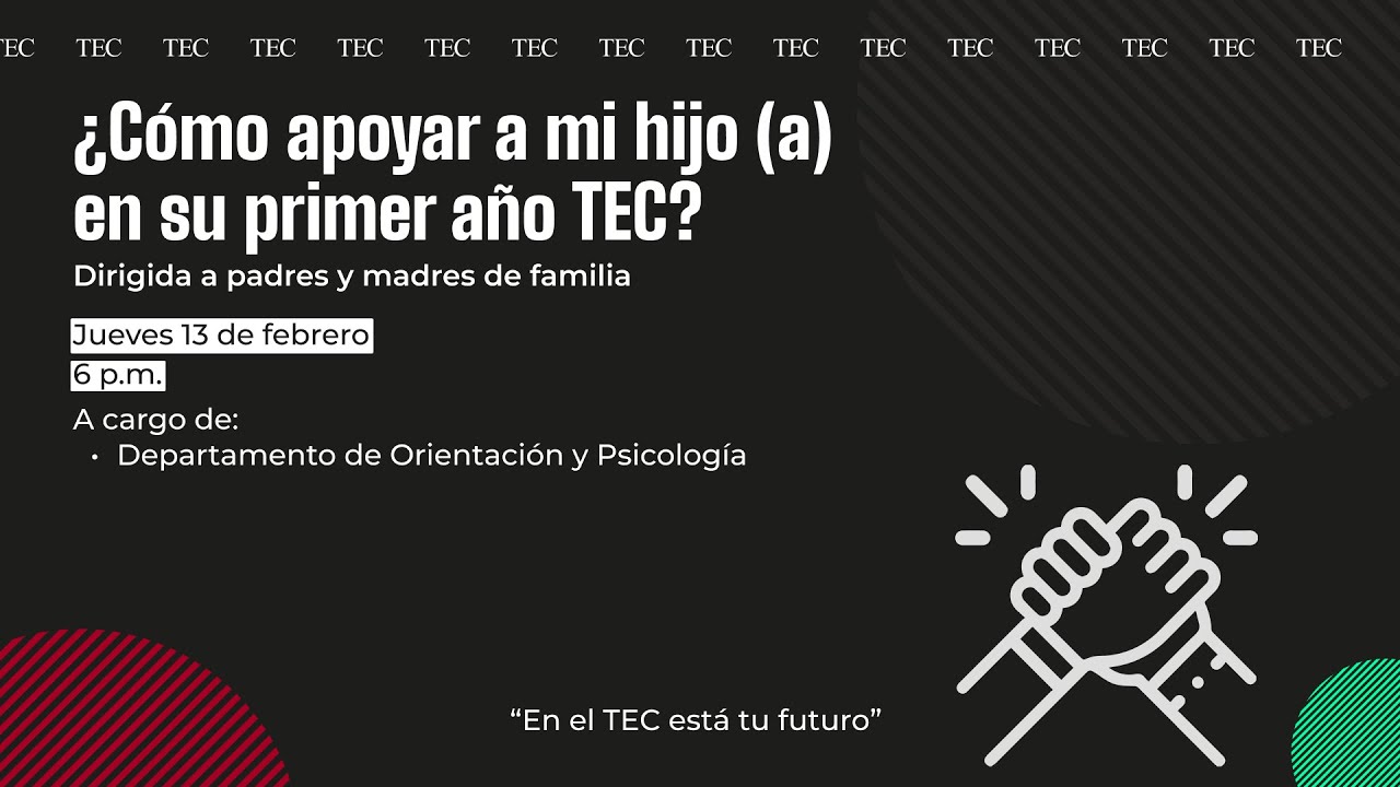 ¿Cómo apoyar a mi hijo (a) en su primer año TEC?, #Generación2025