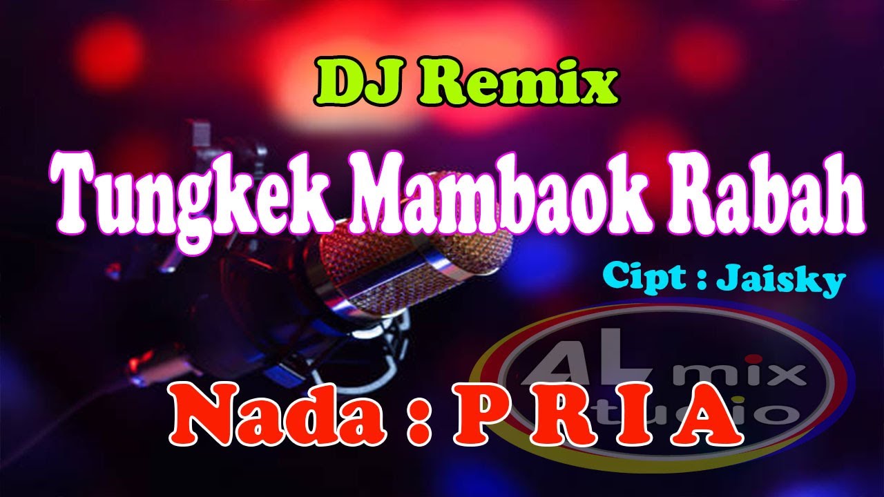 NADA PRIA DJ REMIX -TUNGKEK MAMBAOK RABAH - KARAOKE