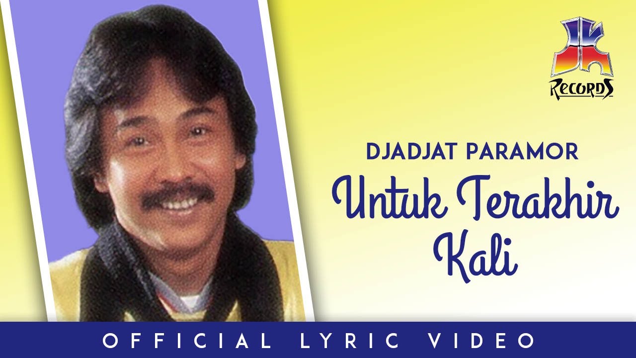 Djadjat Paramor - Untuk Terakhir Kali (Official Lyric Video)