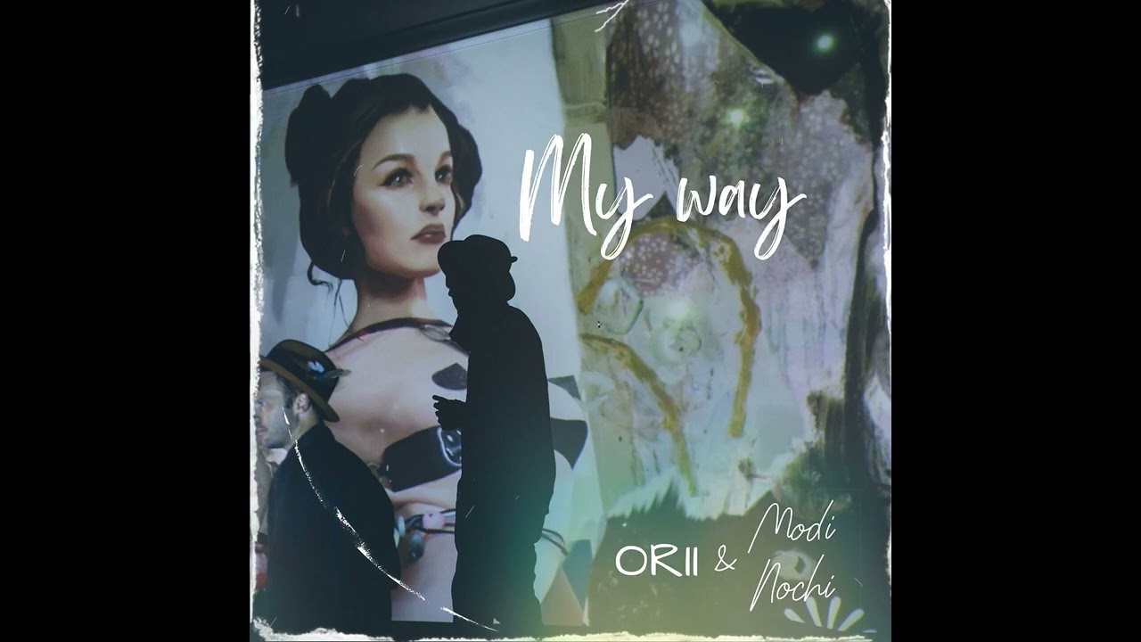 My Way - ORII & Modi Nochi