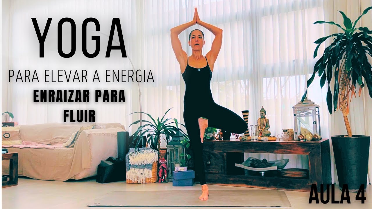 ELEVANDO A ENERGIA COM YOGA enraizar para fluir