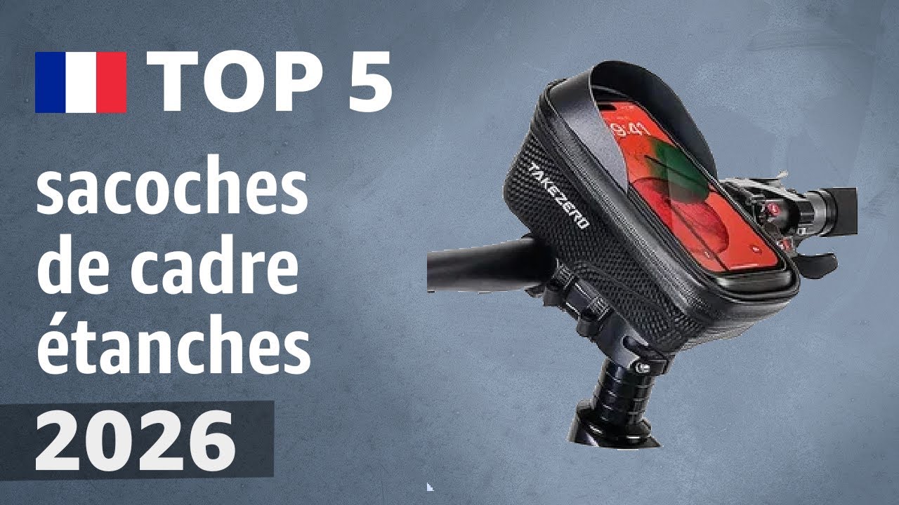 TOP 5 — Meilleures sacoches de cadre étanches (pour smartphones). Test & Comparatif 2026