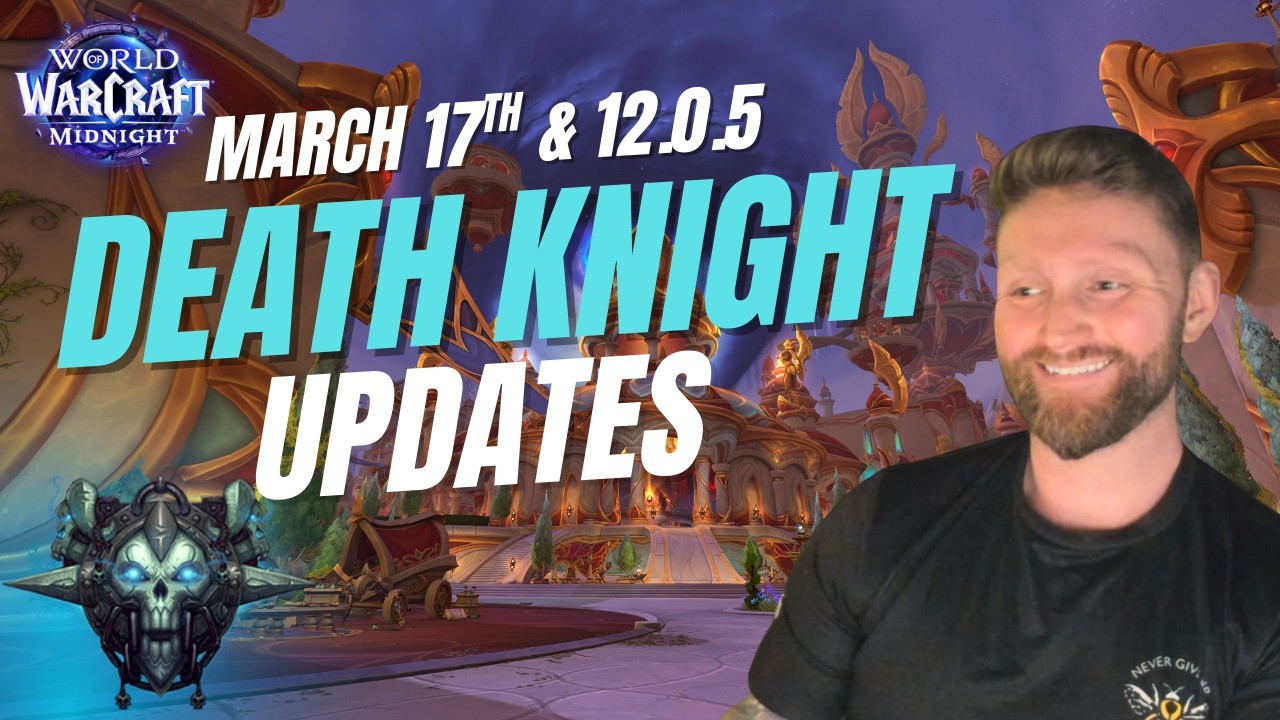 Death Knight Patch Notes: March 17th & 12.0.5