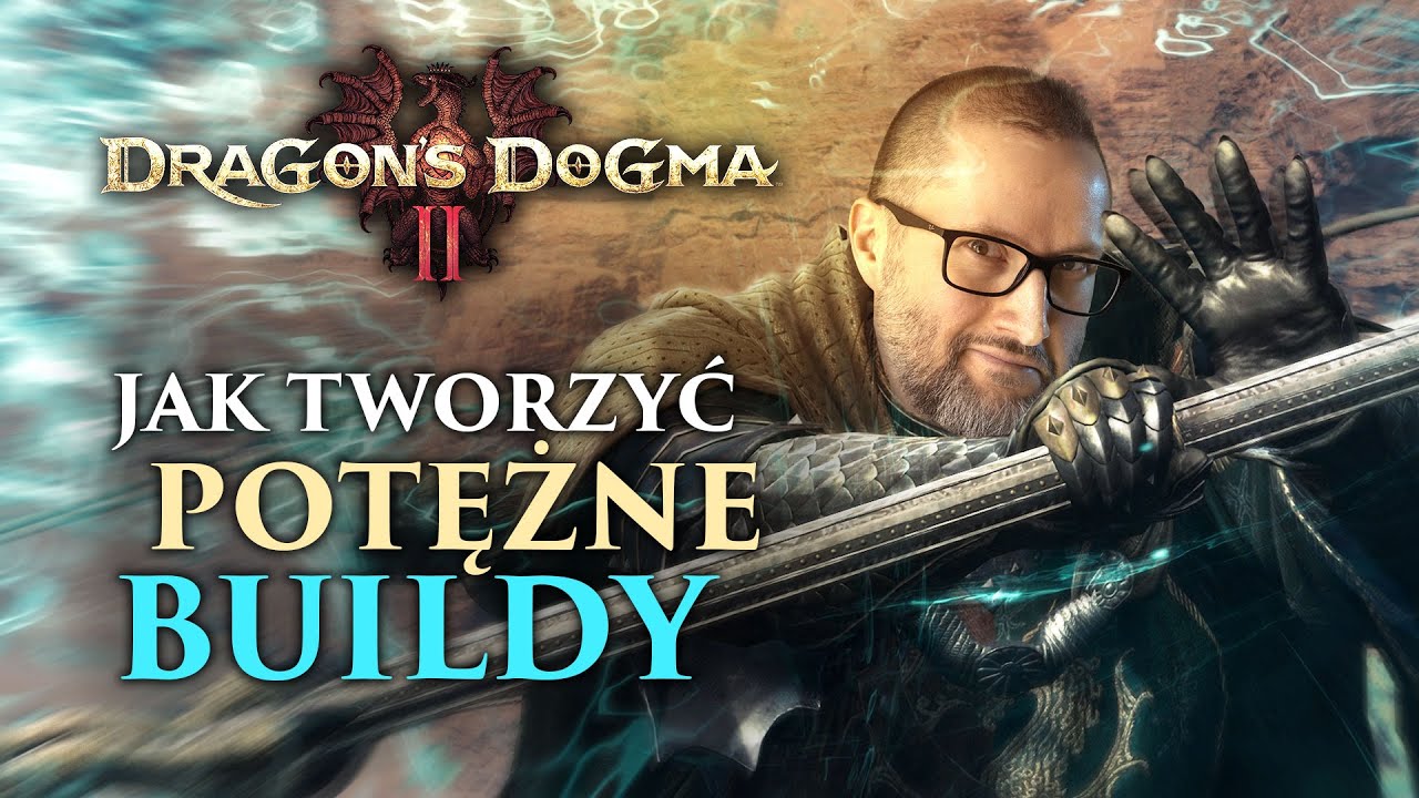 Dragon's Dogma 2 - PORADNIK budowania postaci
