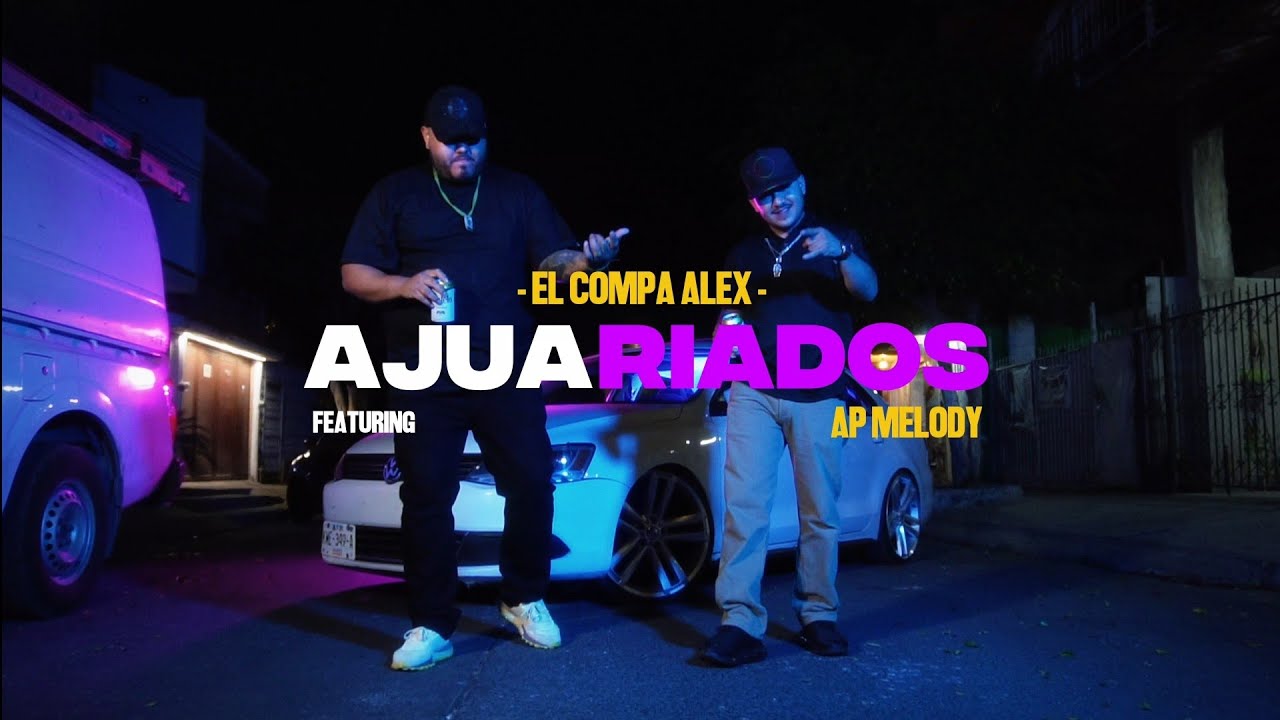 AJUARIADOS 🇲🇽 EL COMPA ALEX // AP MELODY (video official) 