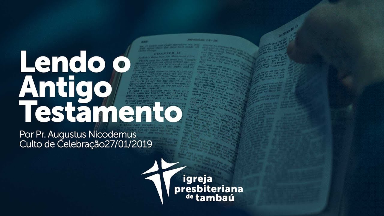 Lendo o Antigo Testamento | Rev. Augustus Nicodemus | 27/01/2019 | 9h