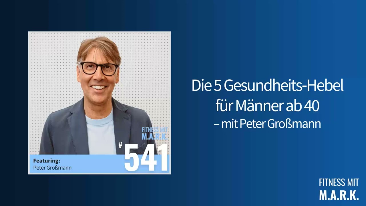 541: Peter Großmann Interview (ganze Folge) | Fitness mit Mark [Audio]