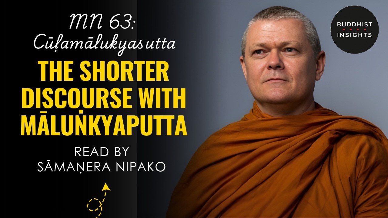 MN 63 - Cūḷamālukyasutta | The Shorter Discourse With Māluṅkyaputta - Bhante Sujato Translation