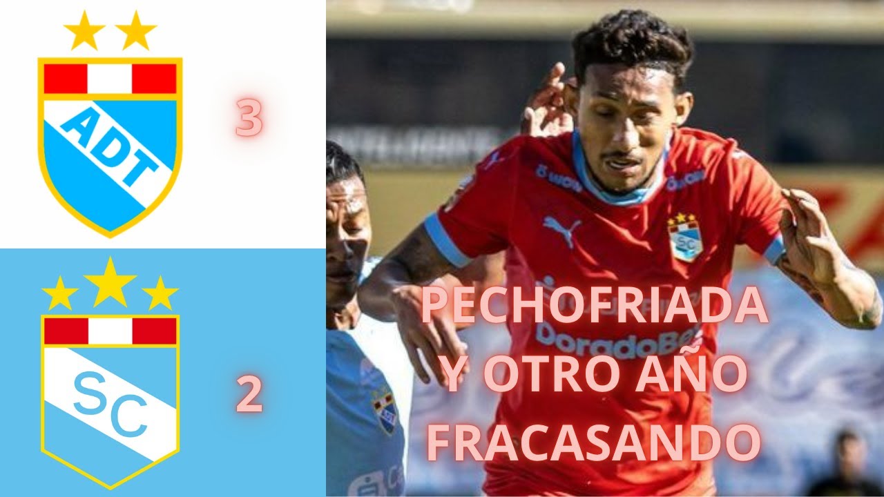 OTRO AÑO MÁS DE FRACASO. GRACIAS INNOVA. GRACIAS AUTUORI. ADT 3-2 SPORTING CRISTAL