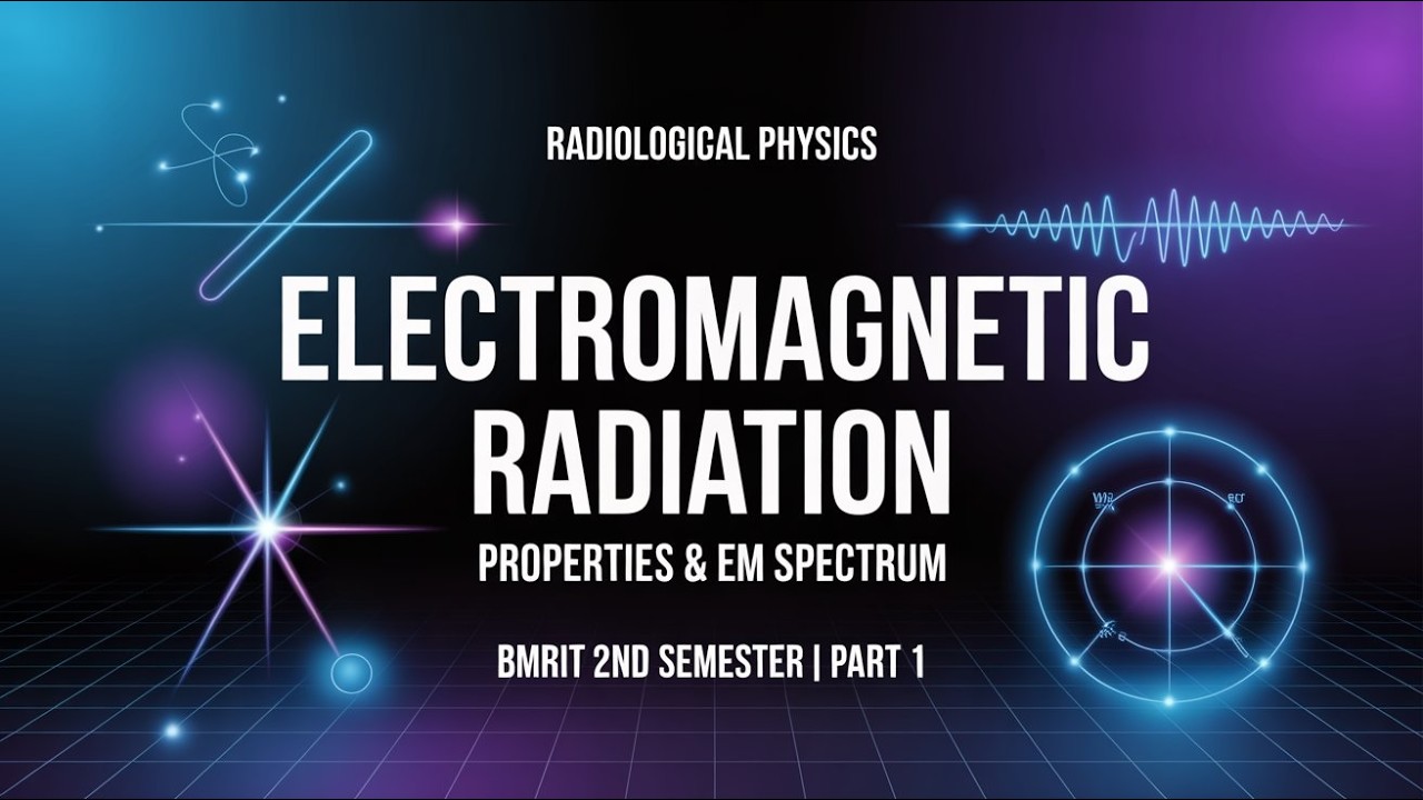 Electromagnetic Radiation| Properties & Electromagnetic Spectrum | Radiological Physics | BMRIT