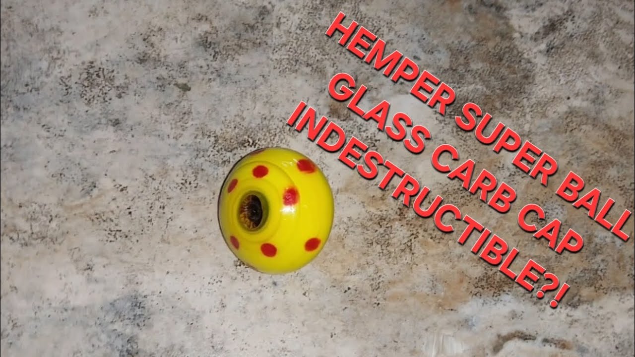 Super Ball Bouncy Glass Hemper Carb Cqp Near indestructible 