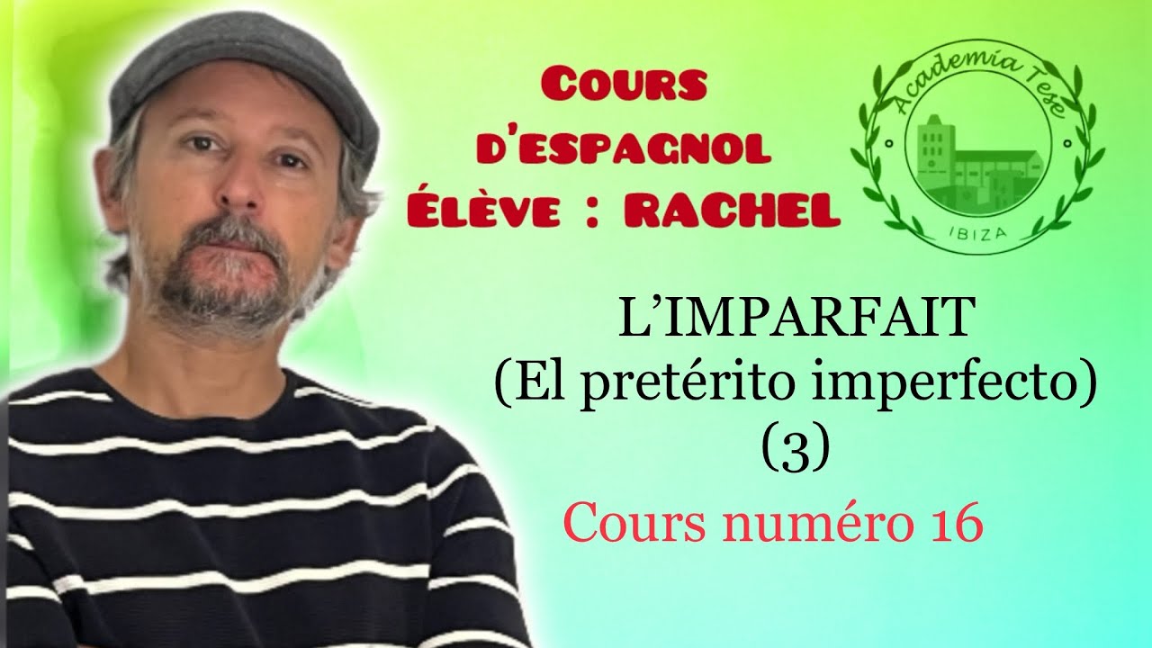 Cours d’espagnol 16 🇪🇸. Élève RACHEL. l’IMPARFAIT (el pretérito imperfecto) (3). #coursdespagnol.