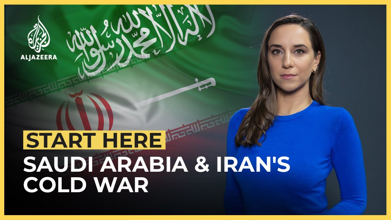 Saudi Arabia & Iran&rsquo;s cold war| Start Here