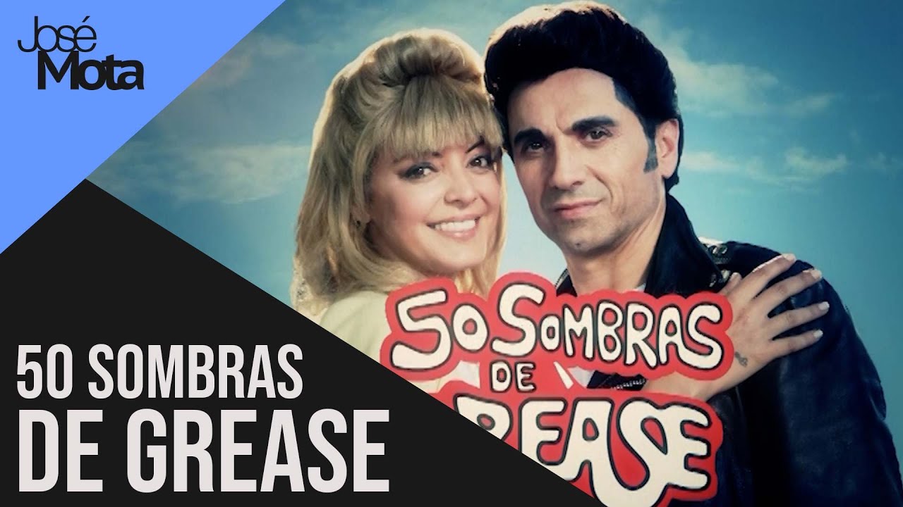50 Sombras de GREASE | José Mota