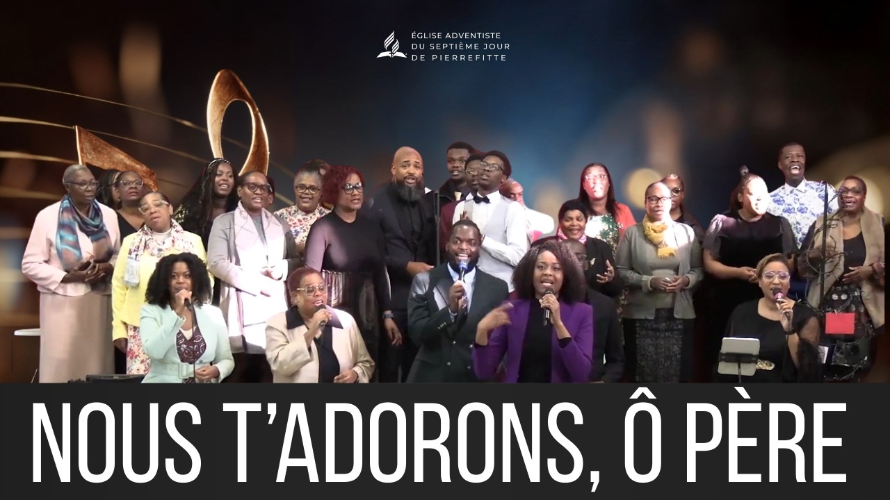 NOUS T'ADORONS O PERE I CHORALE DE PIERREFITTE