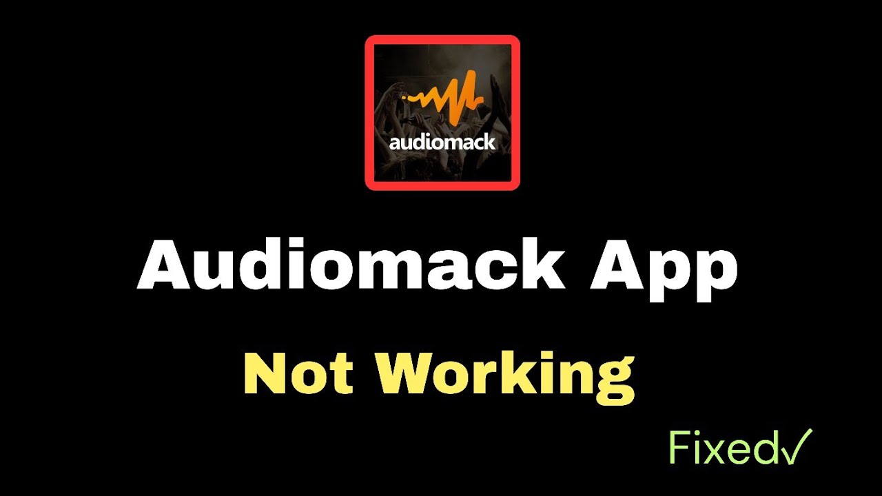 Audiomack App Not Working? Ways To Fix The Issue