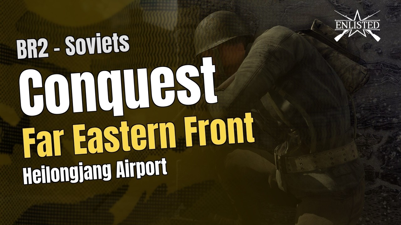 BR2  🇷🇺 Soviets: Far Eastern Front - Heilongjang Airport (Conquest ) - Enlisted Gameplay