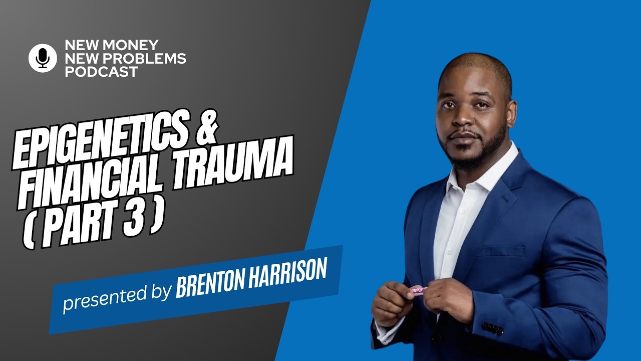 Epigenetics & Financial Trauma (Part 3)