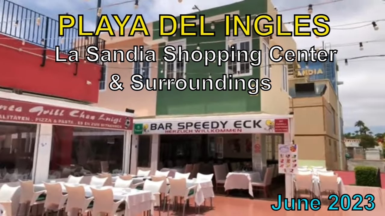PLAYA DEL INGLES. La Sandia Shopping Center & Surroundings. June 2023 Gran Canaria