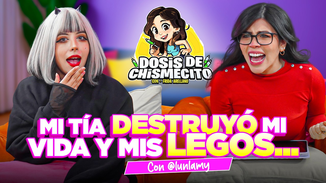 Mi t&iacute;a destruy&oacute; mi vida&hellip; y mis legos | Lumy | Dosis de Chismecito @lunlamy