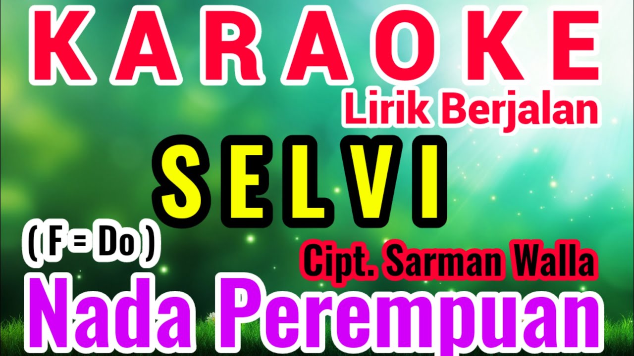 SELVI Karaoke Nada Cewe/Perempuan/Female||Karaoke SELVI Versi Cewe/Wanita||Cipt. Sarman Walla
